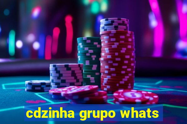 cdzinha grupo whats